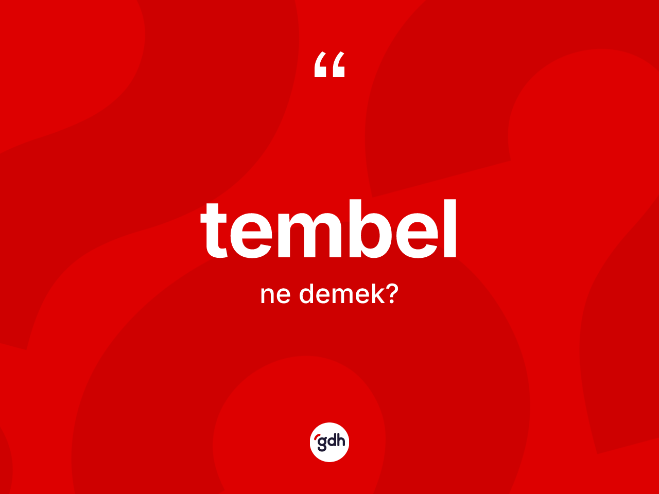 Tembel kelimesinin anlamı nedir? Tembel kelimesinin özellikleri nelerdir?