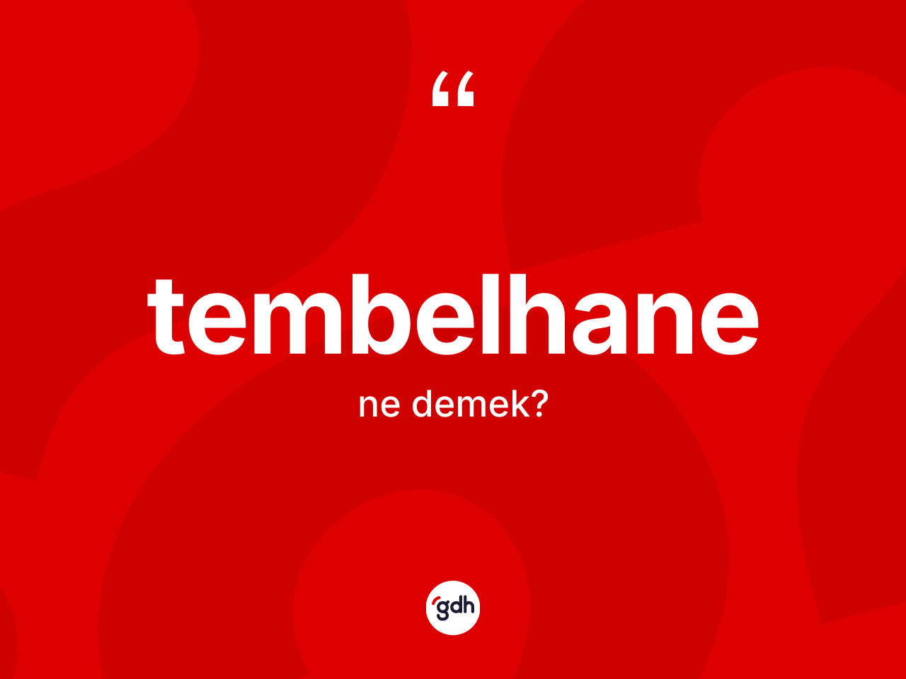 Tembelhane kelimesi ne demek? Tembelhanenin TDK'ya göre anlamı nedir?