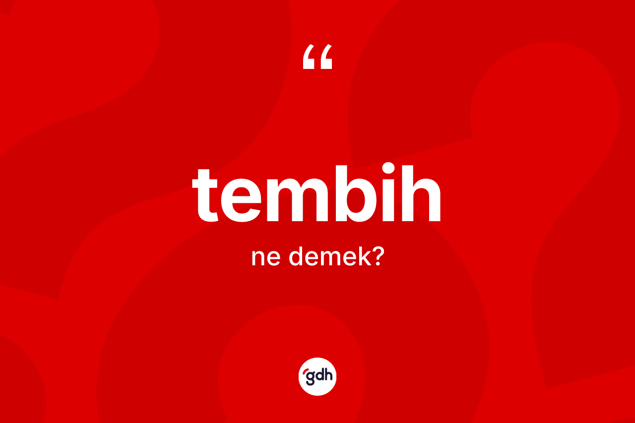 Tembih kelimesinin tanımı nedir? Tembihin kısaca tanımı nedir?