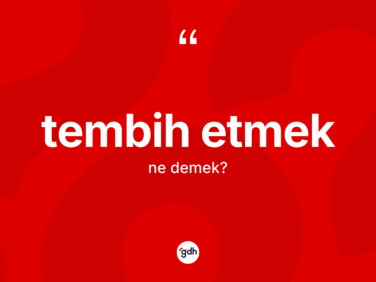 Tembih etmek ifadesinin kısaca anlamı nedir? Tembih etmek sözü nerede kullanılır?