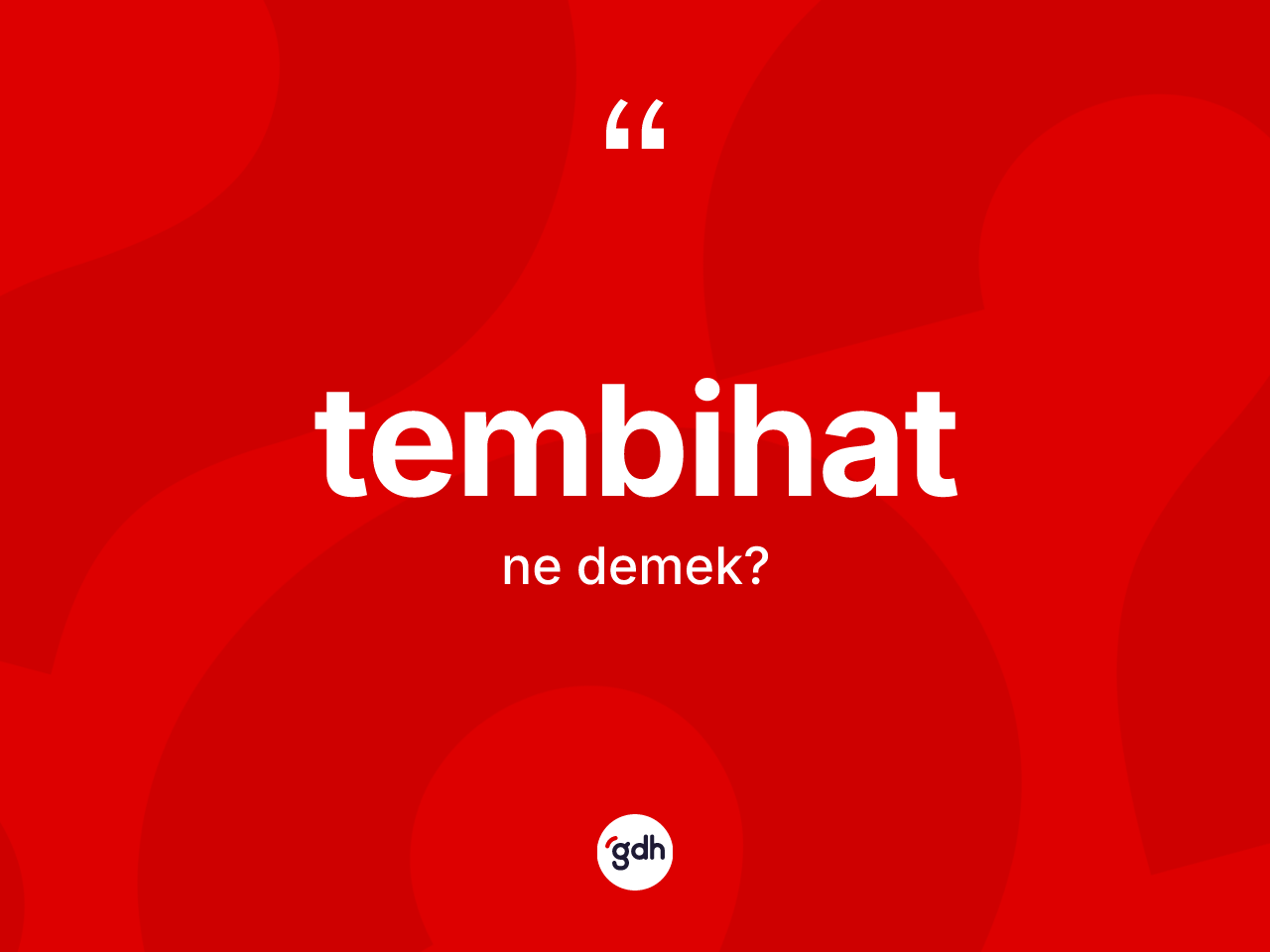 Tembihat kelimesi ne demek? Tembihatın halk arasındaki kullanımı nasıldır?