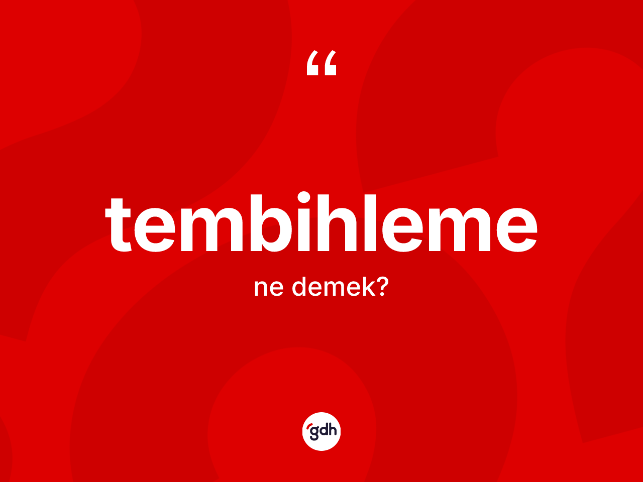 Tembihleme kelimesinin sözlükteki tanımı nedir? Tembihleme kelimesinin özellikleri nelerdir?