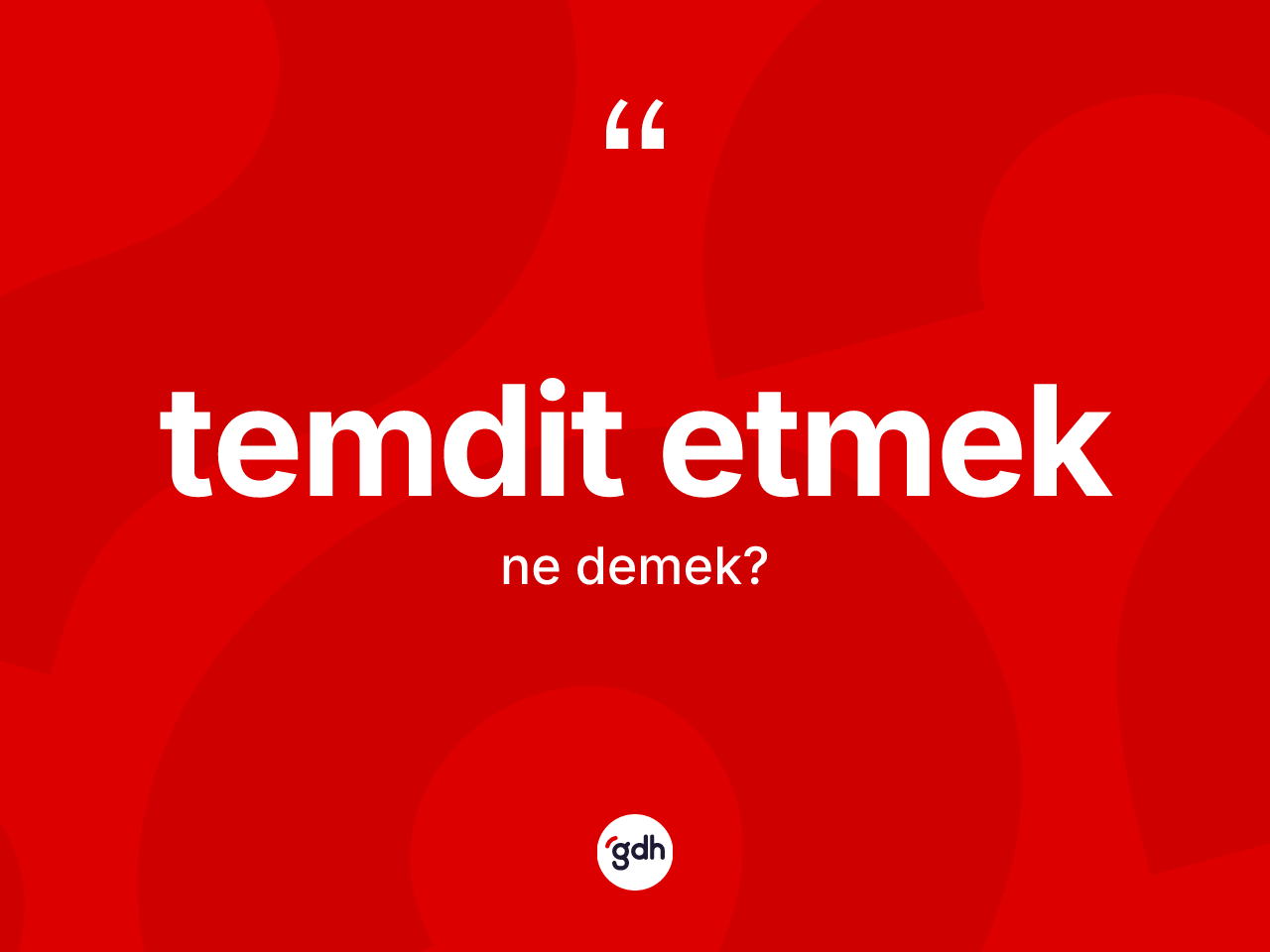 Temdit etmek nedir? Temdit etmek ifadesinin kaç farklı anlamı var?