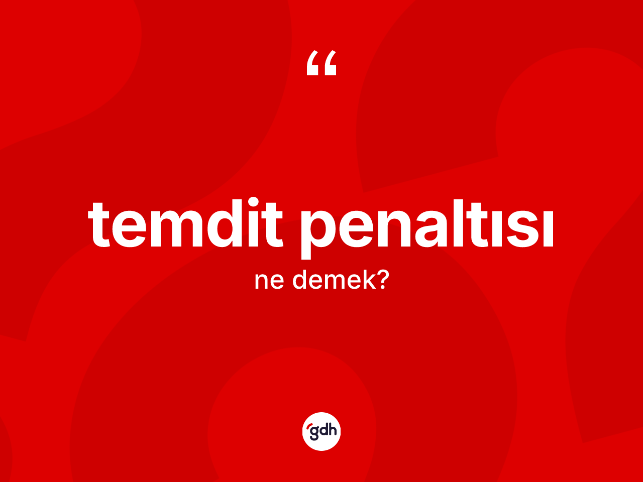 Temdit penaltısı kelimesinin anlamı nedir? Temdit penaltısının TDK'ya göre anlamı nedir?