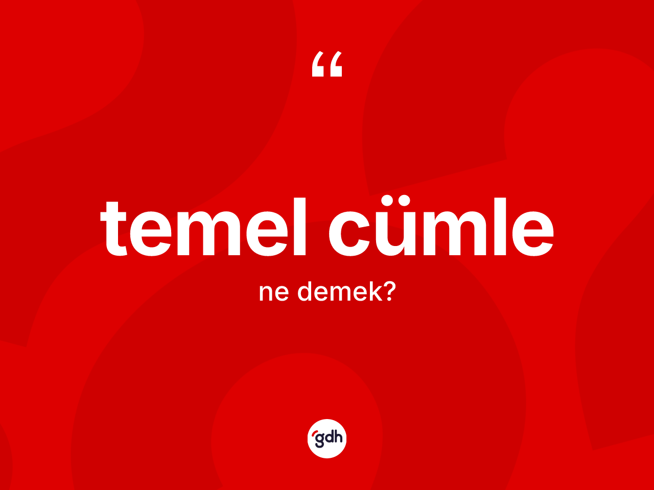 Temel cümle ne demek? Temel cümle kelimesinin TDK'ya göre açıklaması nedir?