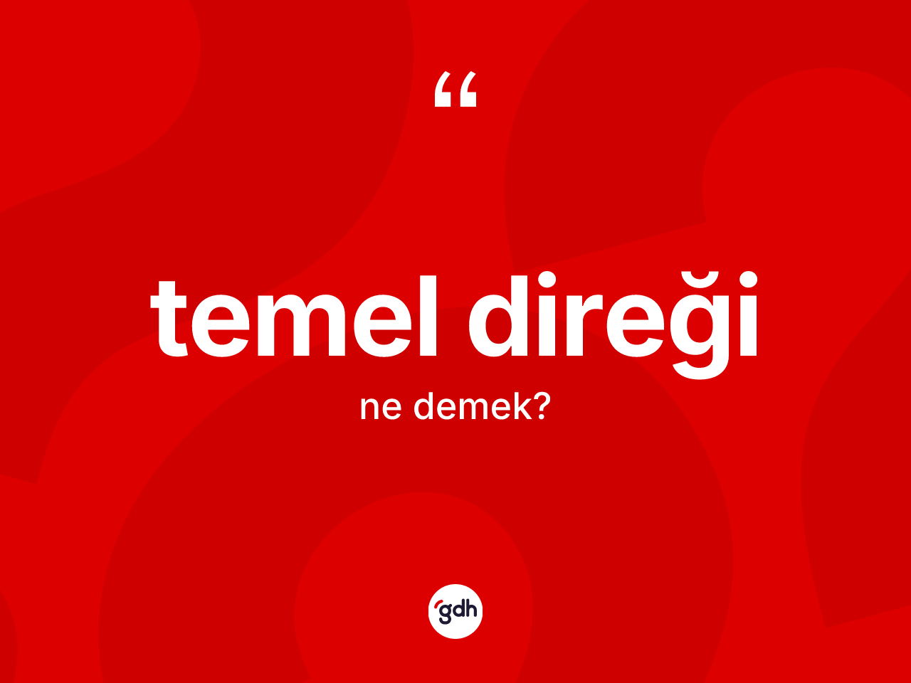 Temel direği kelimesinin tanımı nedir? Temel direği kelimesinin TDK anlamı nedir?