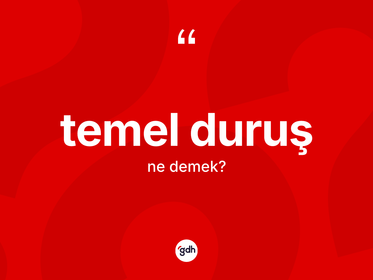 Temel duruş kelimesi nedir? Temel duruşun TDK'ya göre anlamı nedir?