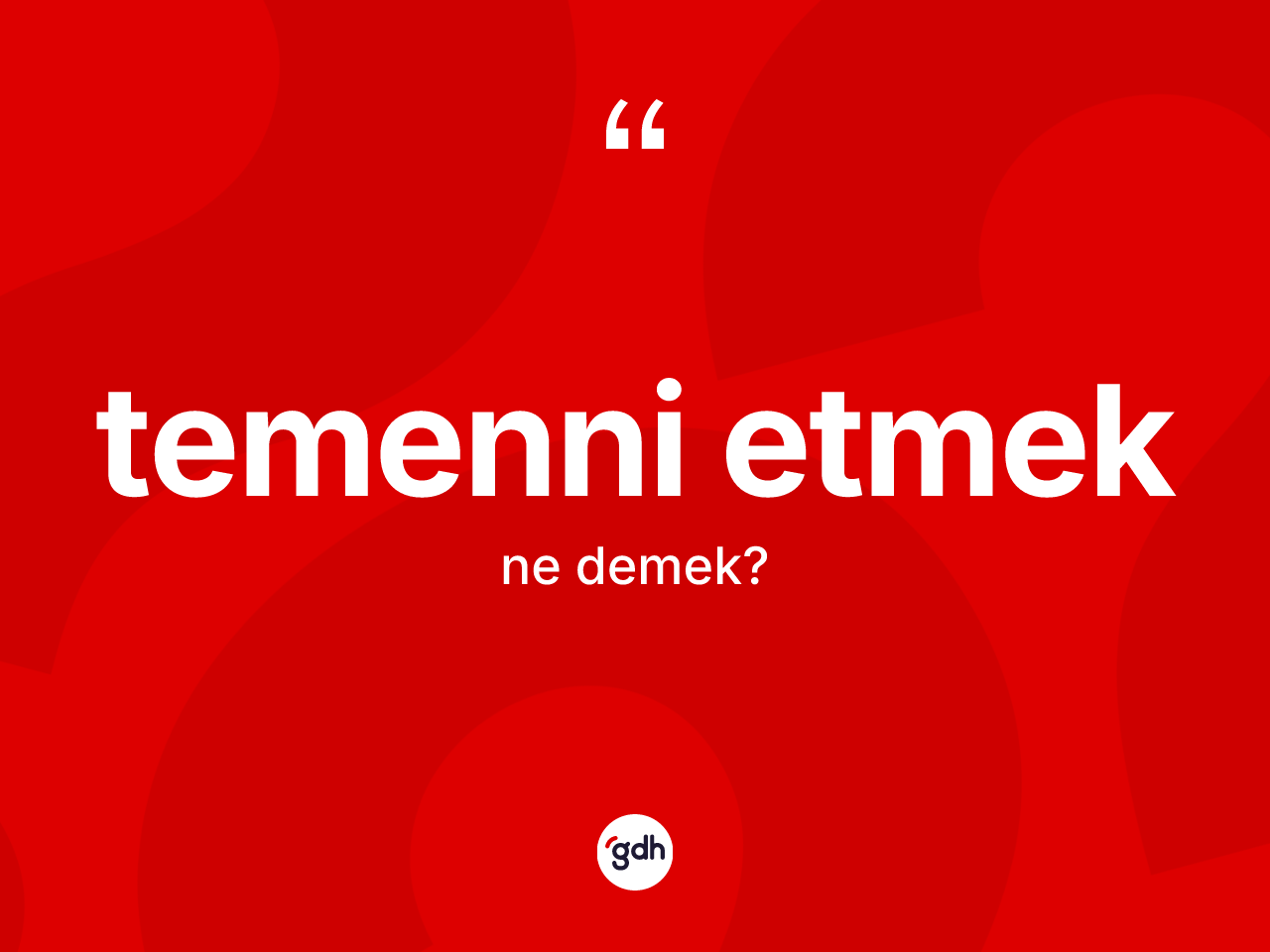 Temenni etmek ne anlama gelir? Temenni etmek ifadesi hangi durumlarda kullanılır?