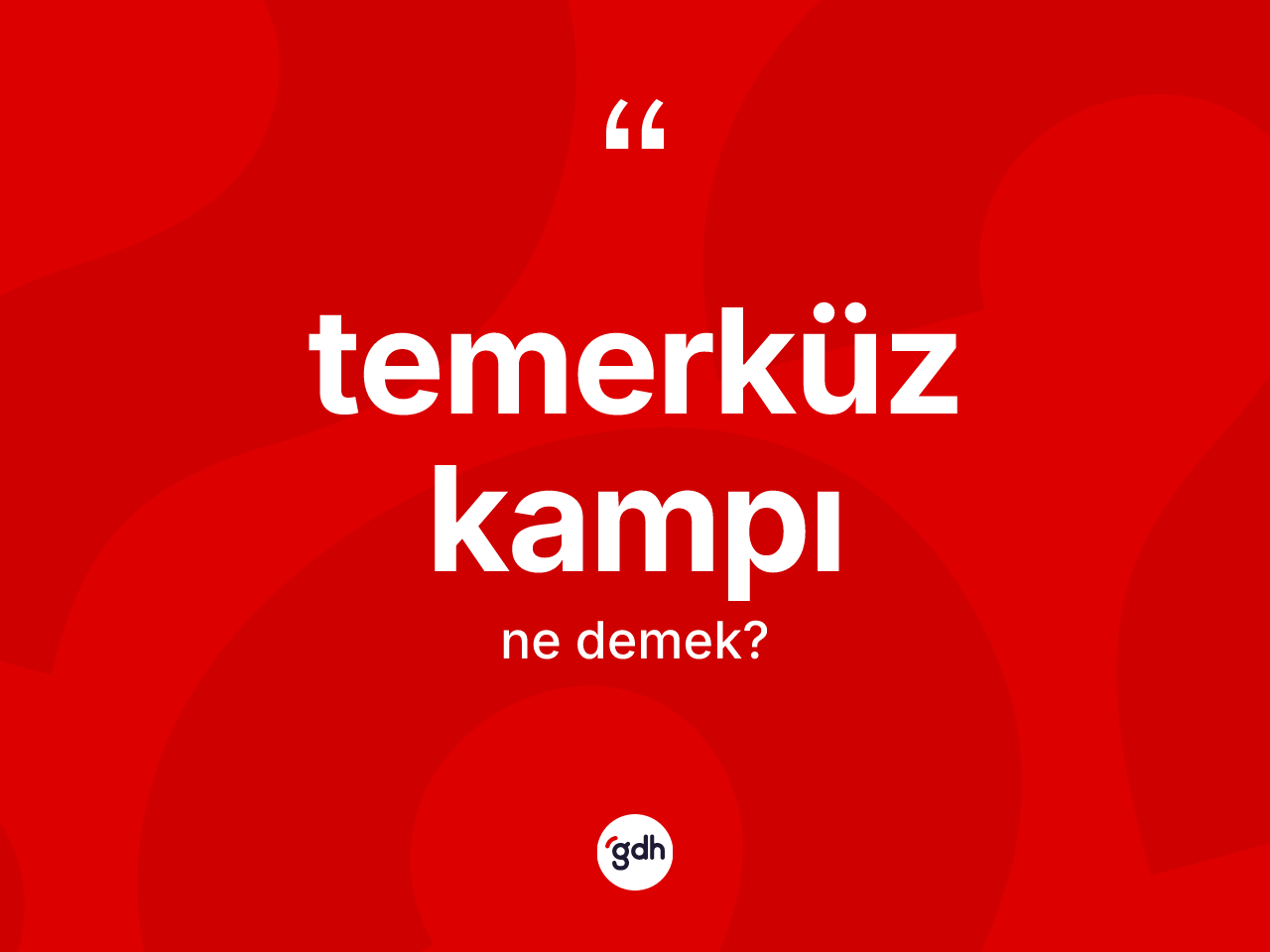 Temerküz kampı kelimesi ne demek? Temerküz kampının TDK'ya göre anlamı nedir?