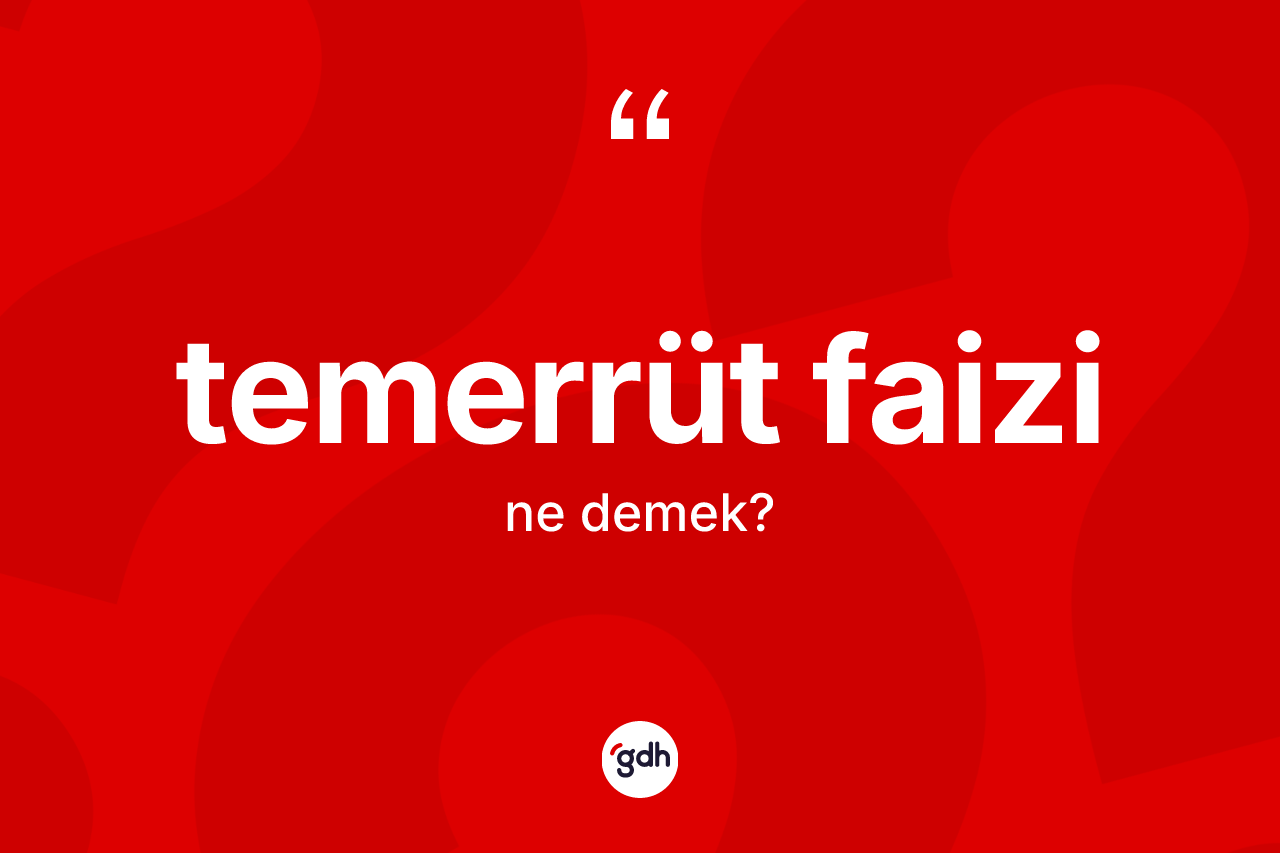Temerrüt faizi ne demek? Temerrüt faizinin kısaca tanımı nedir?
