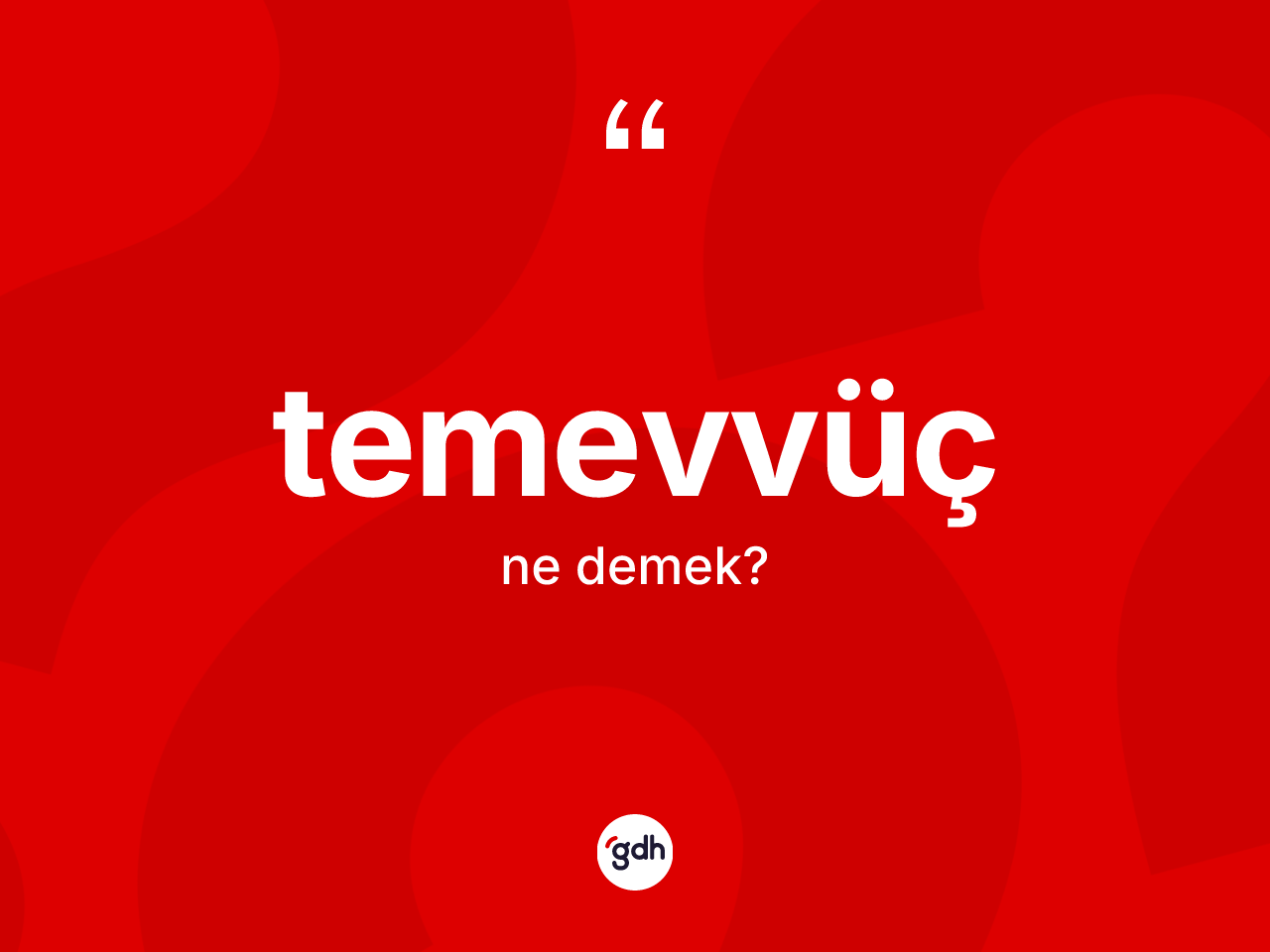 Temevvüç kelimesinin anlamı nedir? Temevvücün TDK'ya göre anlamı nedir?