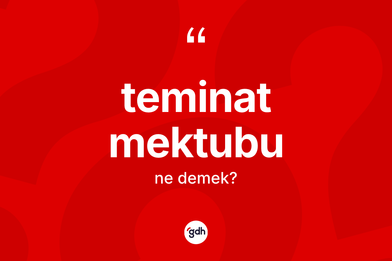 Teminat mektubu ne demek?