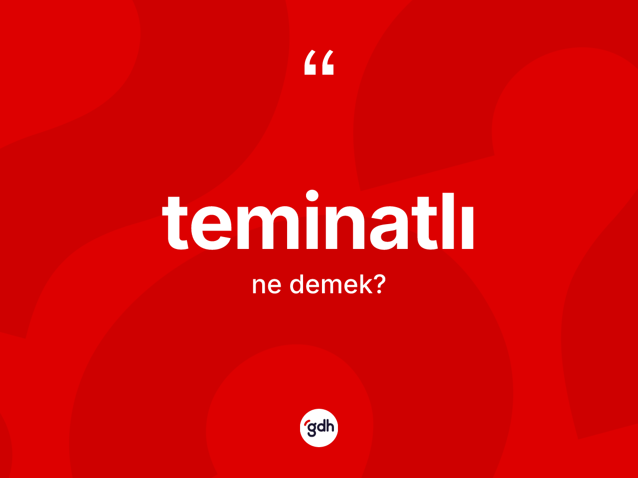 Teminatlı kelimesi ne anlama gelir? Teminatlı kelimesinin TDK'ya göre açıklaması nedir?
