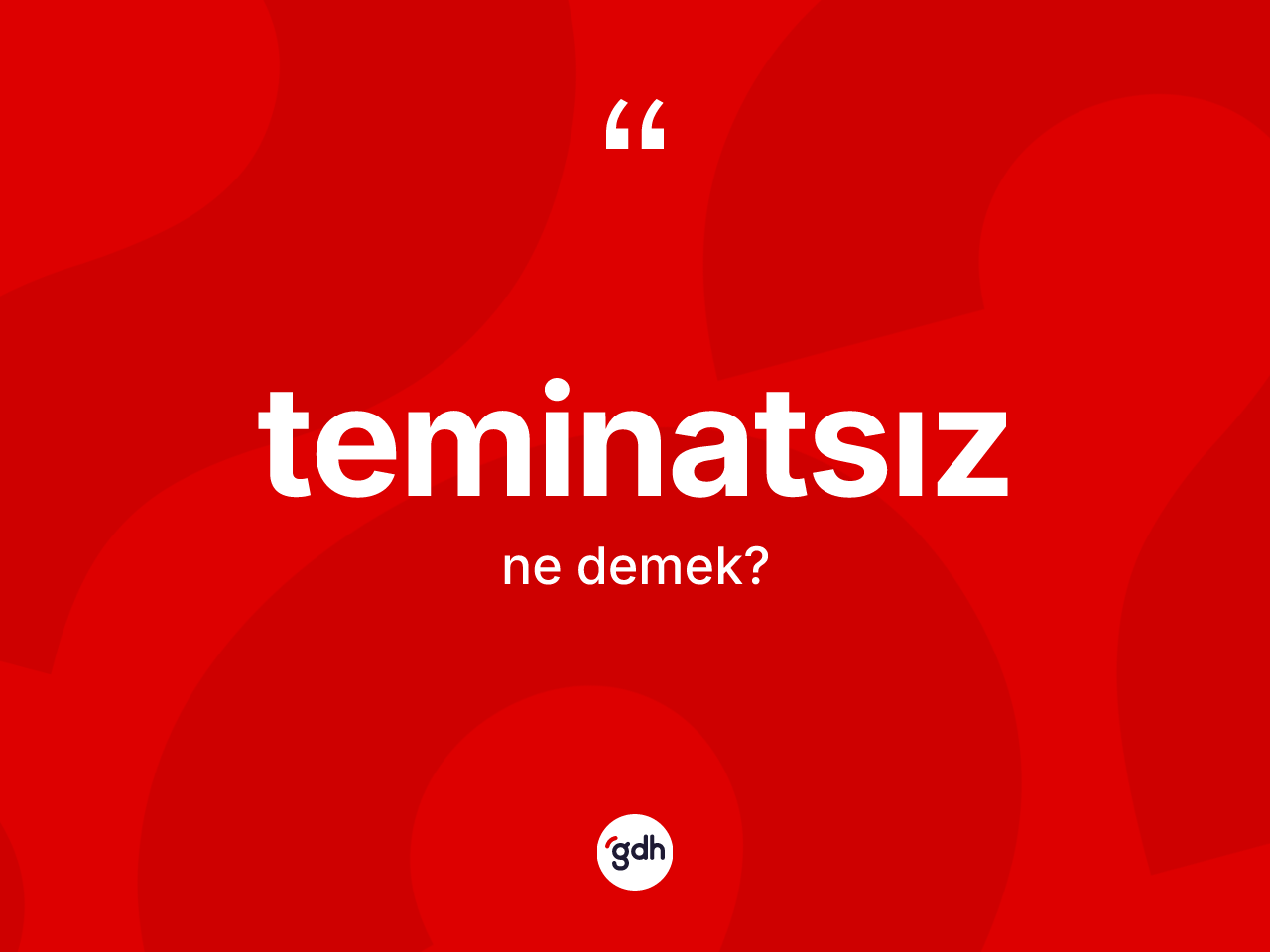 Teminatsız ne demek? Teminatsızın TDK'ya göre anlamı nedir?