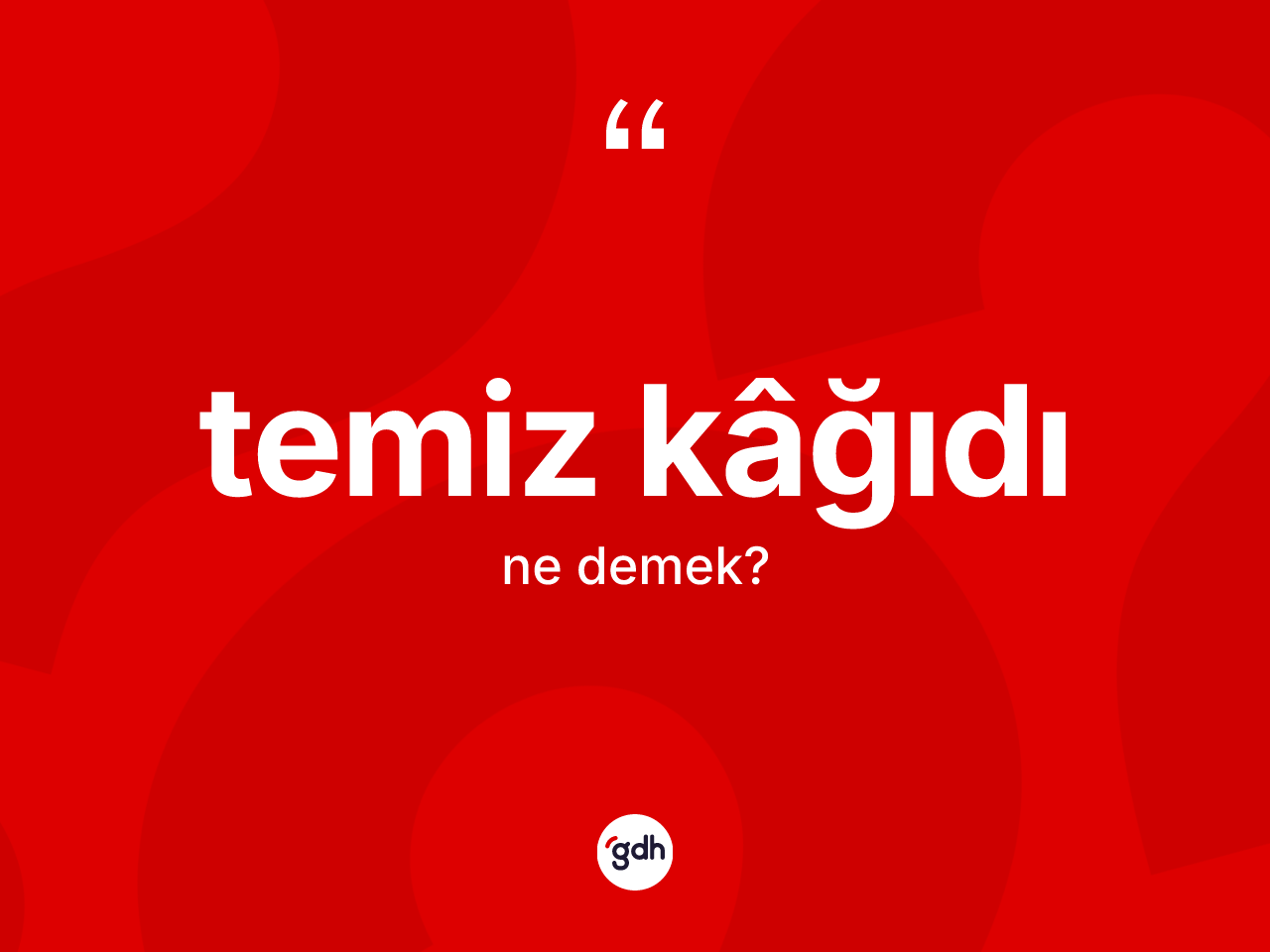 Temiz kâğıdı kelimesinin sözlükteki tanımı nedir? Temiz kâğıdı kelimesinin kaç farklı anlamı var?