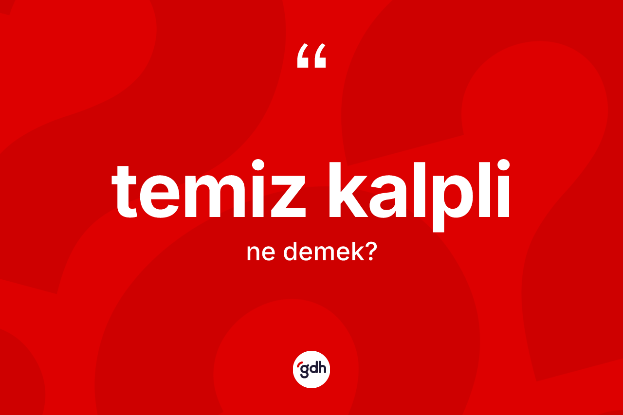 Temiz kalpli kelimesi nedir?