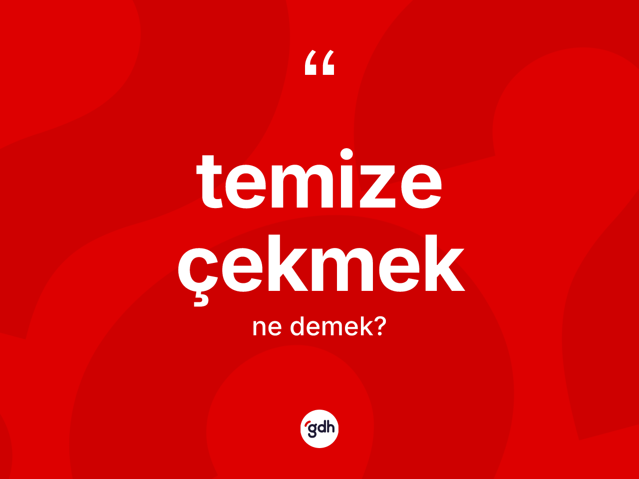 Temize çekmek ifadesinin kısaca anlamı nedir? Temize çekmek ifadesi nerede kullanılır?