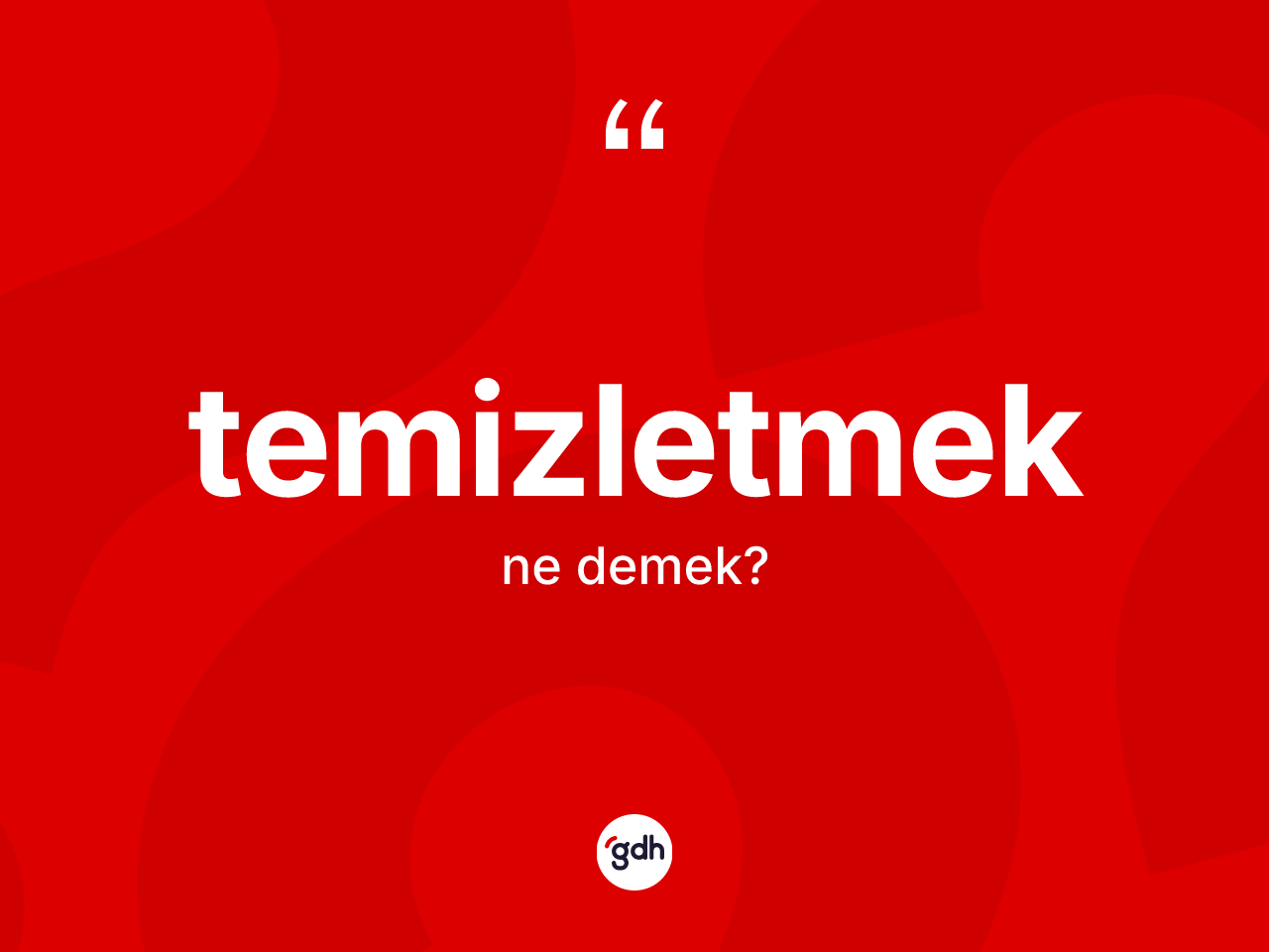 Temizletmek nedir? Temizletmek kelimesinin özellikleri nelerdir?