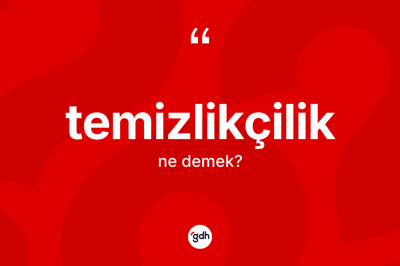 Temizlikçilik nedir?