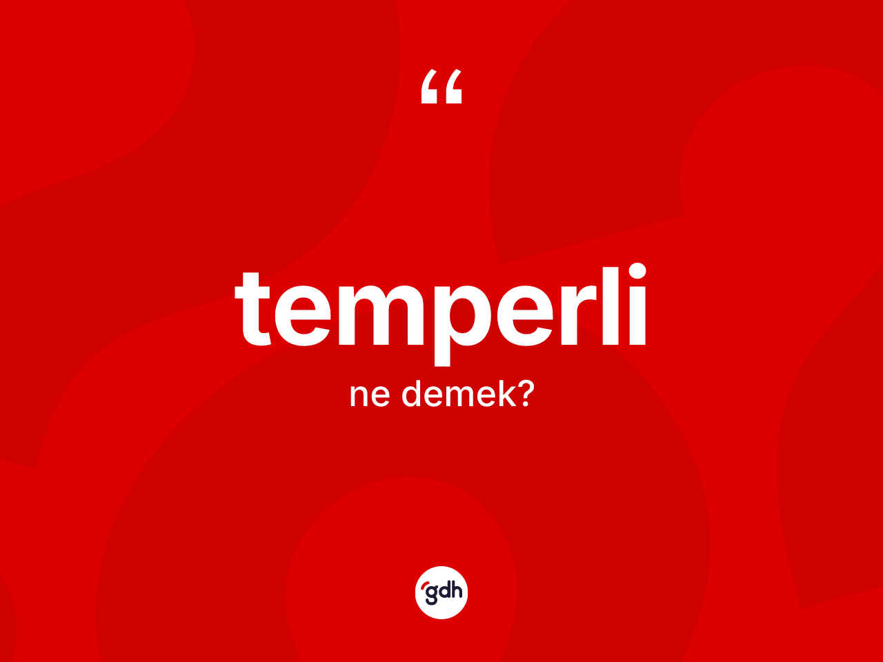 Temperli kelimesinin sözlükteki tanımı nedir? Temperli kelimesinin özellikleri nelerdir?