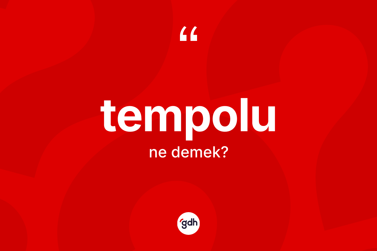Tempolu kelimesinin anlamı nedir? Tempolu kelimesinin TDK anlamı nedir?