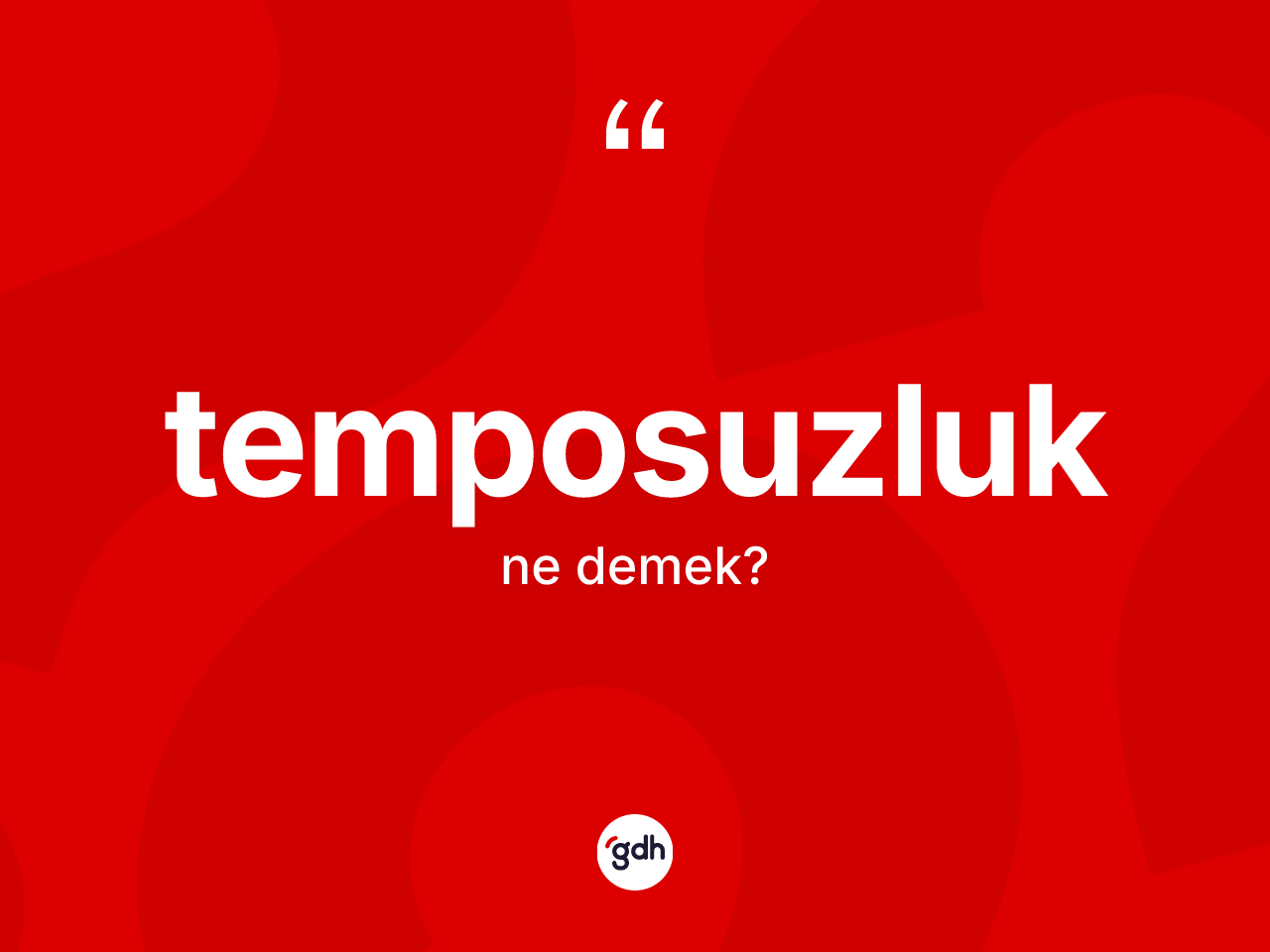 Temposuzluk ne anlama gelir? Temposuzluk kelimesinin kaç farklı anlamı var?