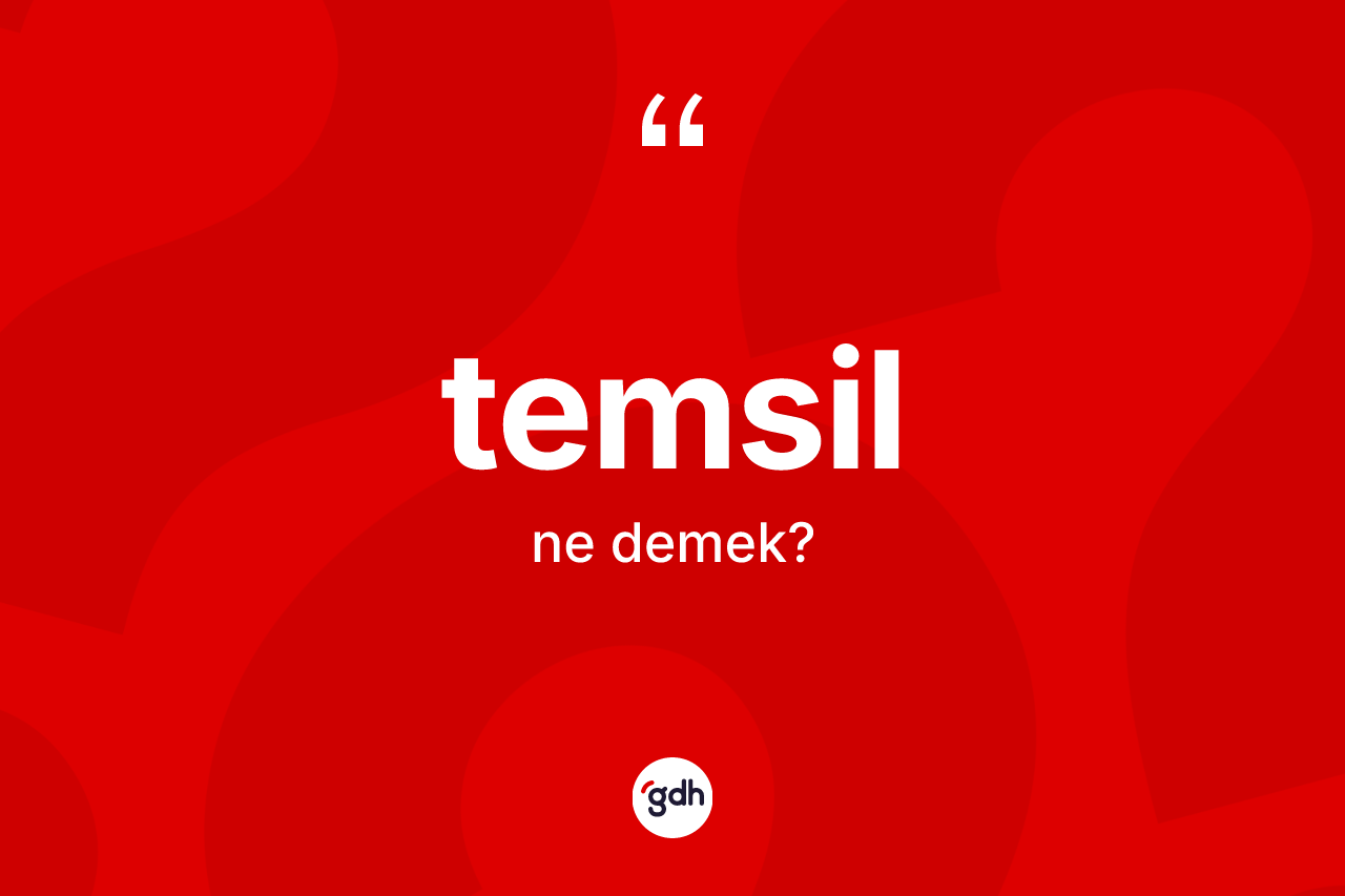 Temsil ne anlama gelir? Temsilin TDK'ya göre anlamı nedir?