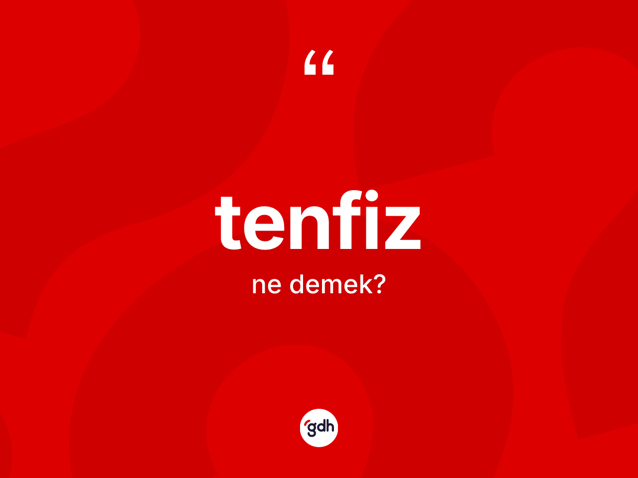 Tenfiz nedir? Tenfiz kelimesinin TDK anlamı nedir?