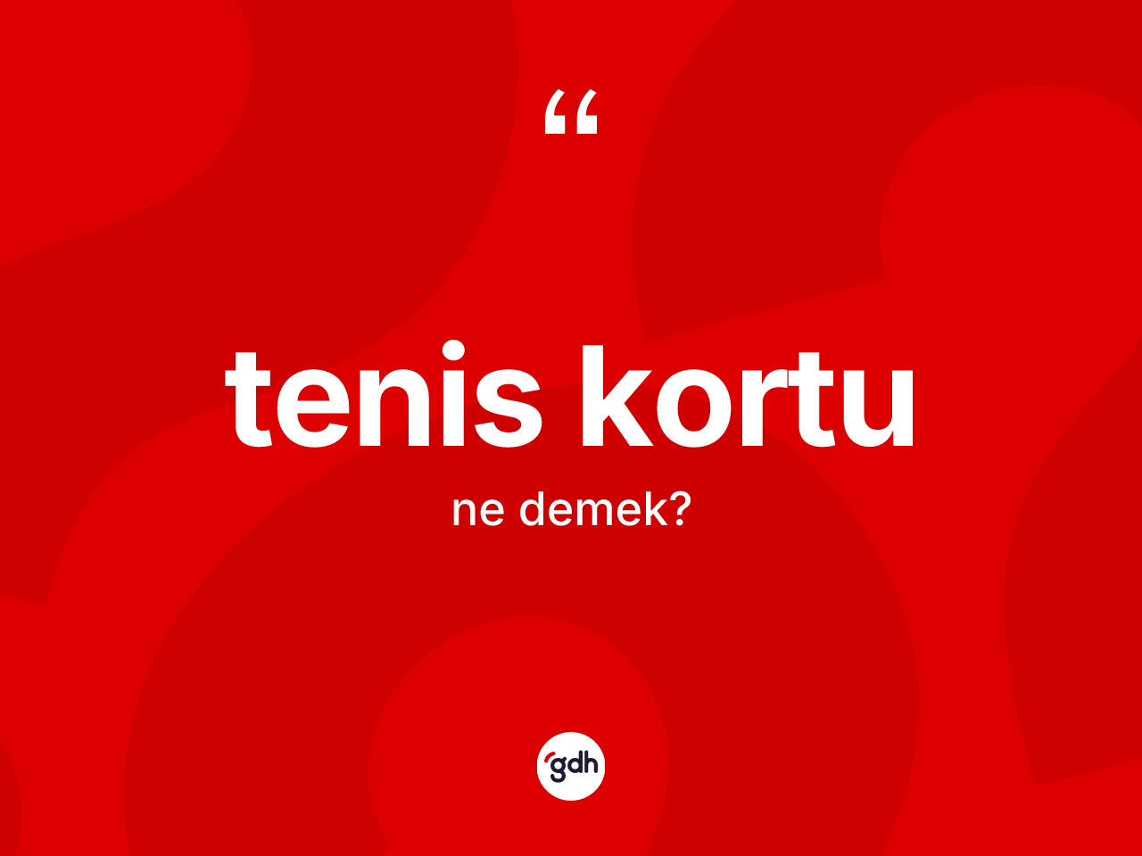 Tenis kortu kelimesi nedir? Tenis kortunun sözlükteki anlamı nedir?