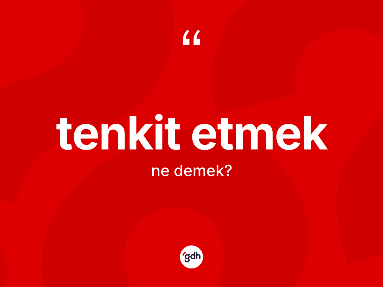 Tenkit etmek ifadesinin tanımı nedir? Tenkit etmek ifadesi hangi durumlarda kullanılır?