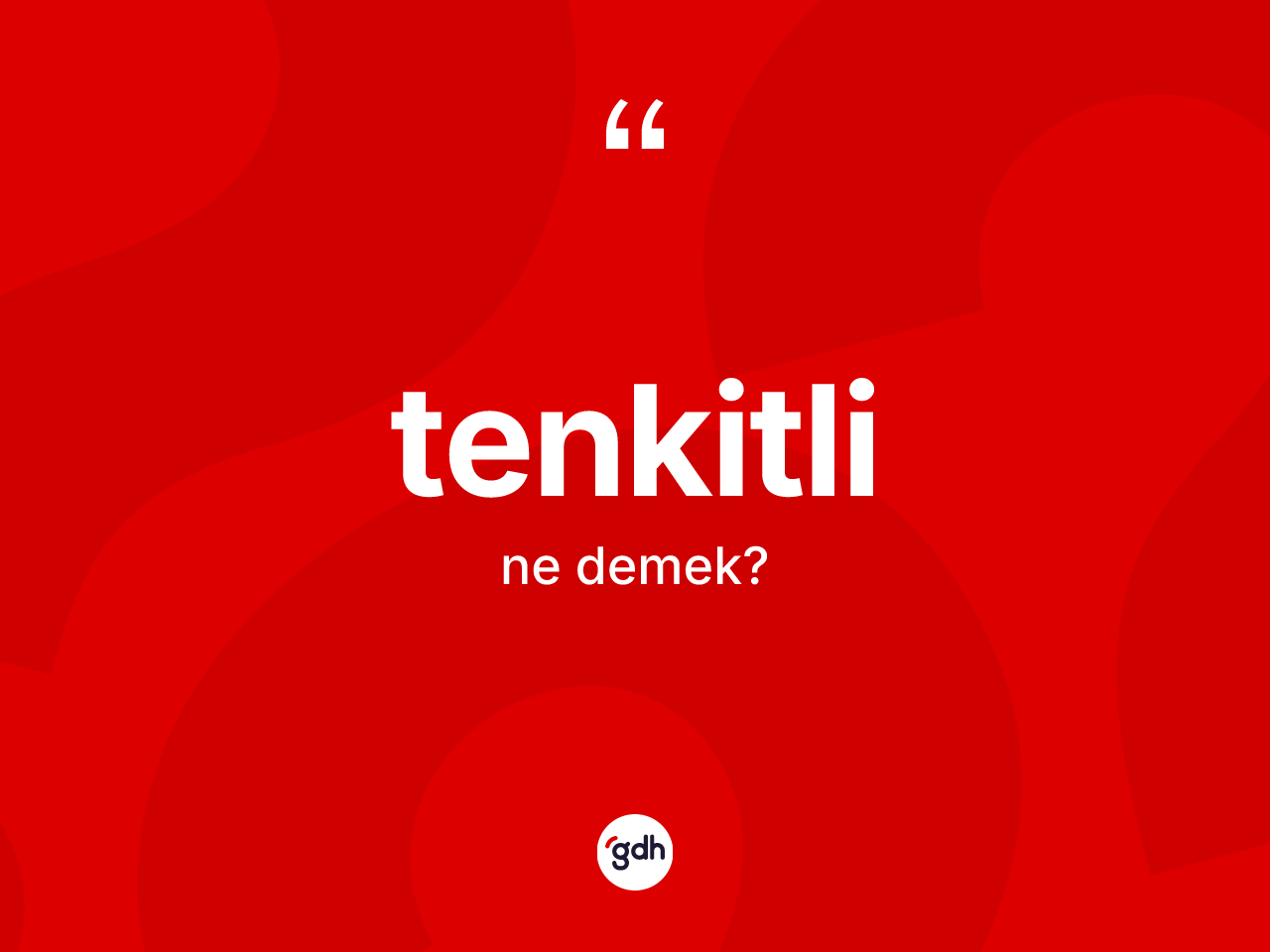 Tenkitli kelimesi nedir? Tenkitli kelimesinin özellikleri nelerdir?