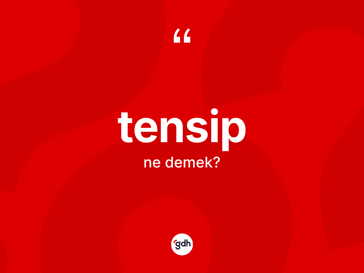 Tensip ne demek? Tensibin sözlükteki anlamı nedir?