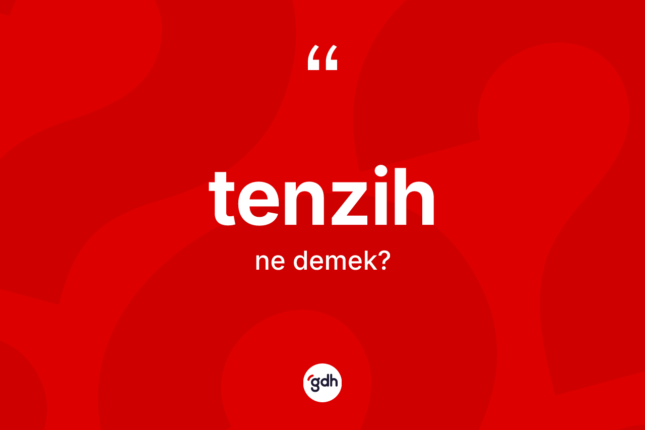 Tenzih kelimesi nedir?