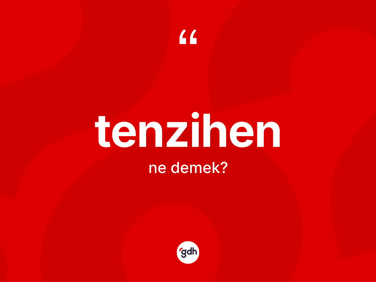 Tenzihen kelimesinin anlamı nedir? Tenzihenin TDK'ya göre anlamı nedir?