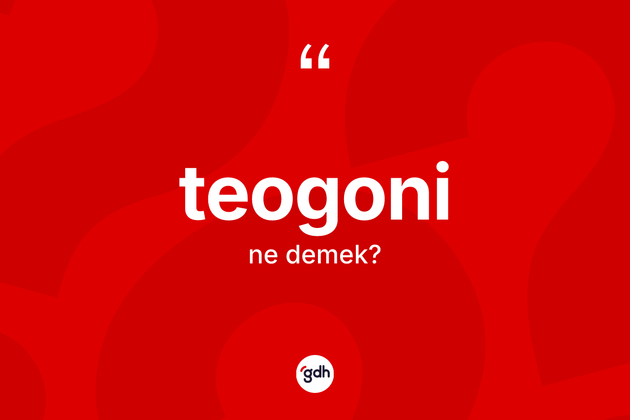 Teogoni kelimesi ne demek? Teogoninin TDK'ya göre anlamı nedir?