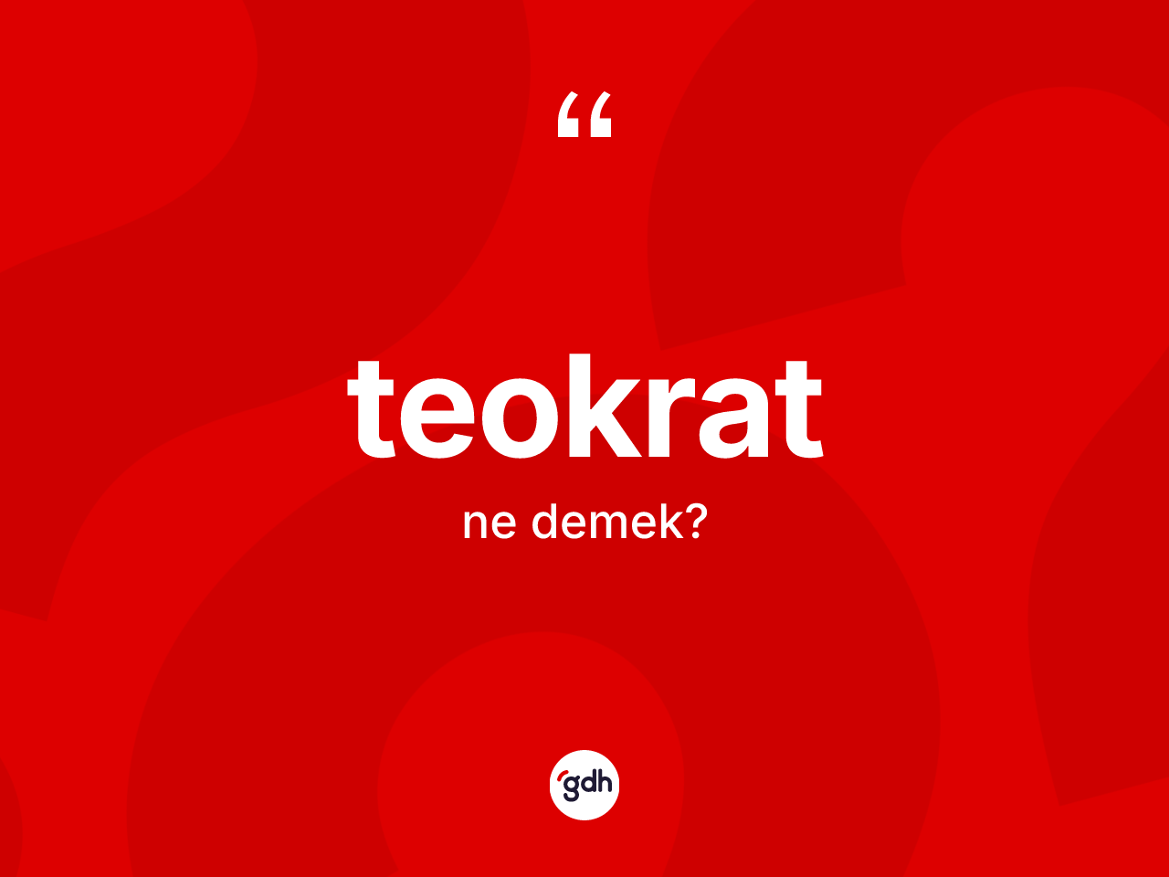 Teokrat kelimesinin tanımı nedir? Teokratın TDK'ya göre anlamı nedir?