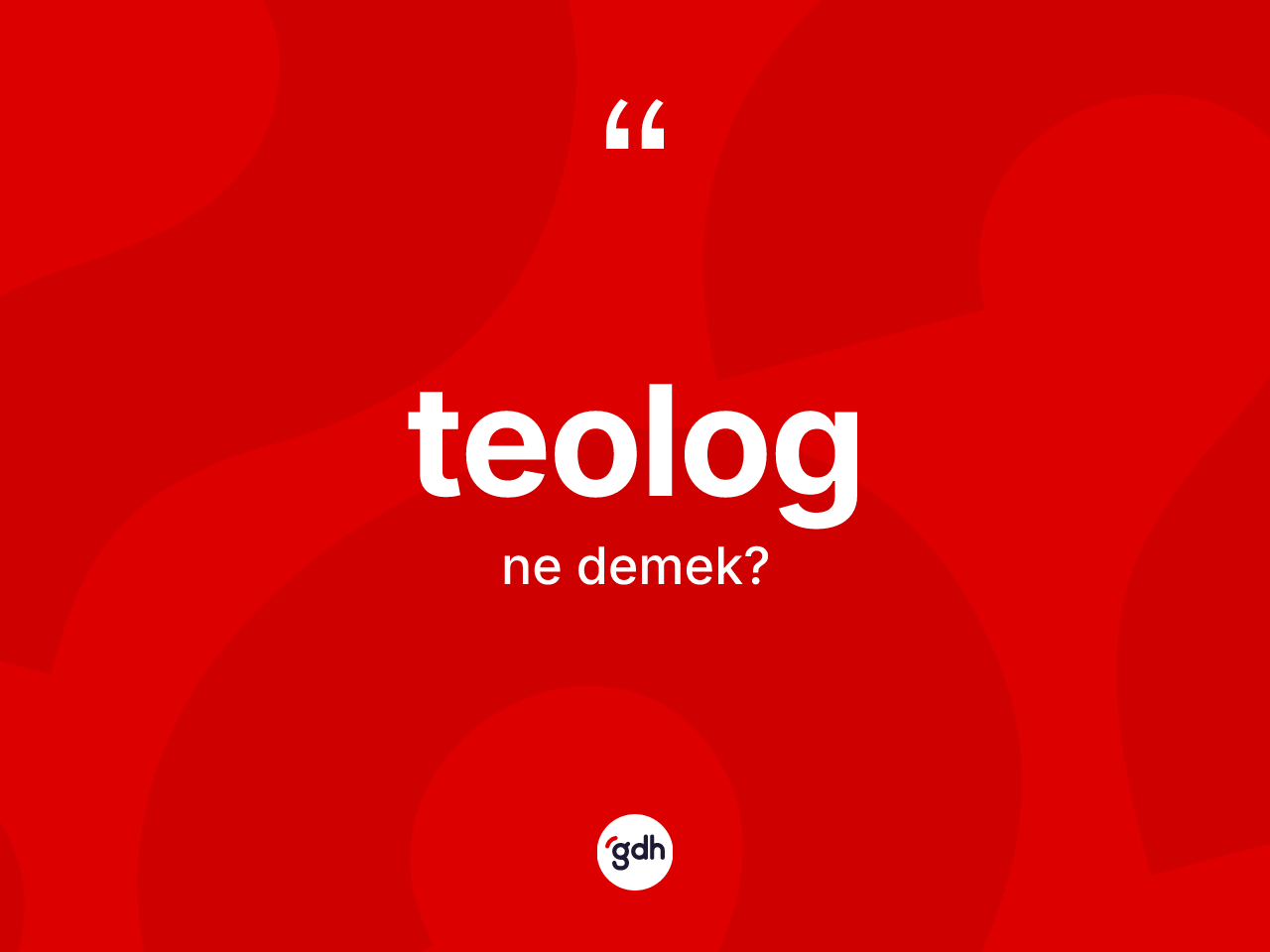 Teolog kelimesinin tanımı nedir? Teologun halk arasındaki kullanımı nasıldır?