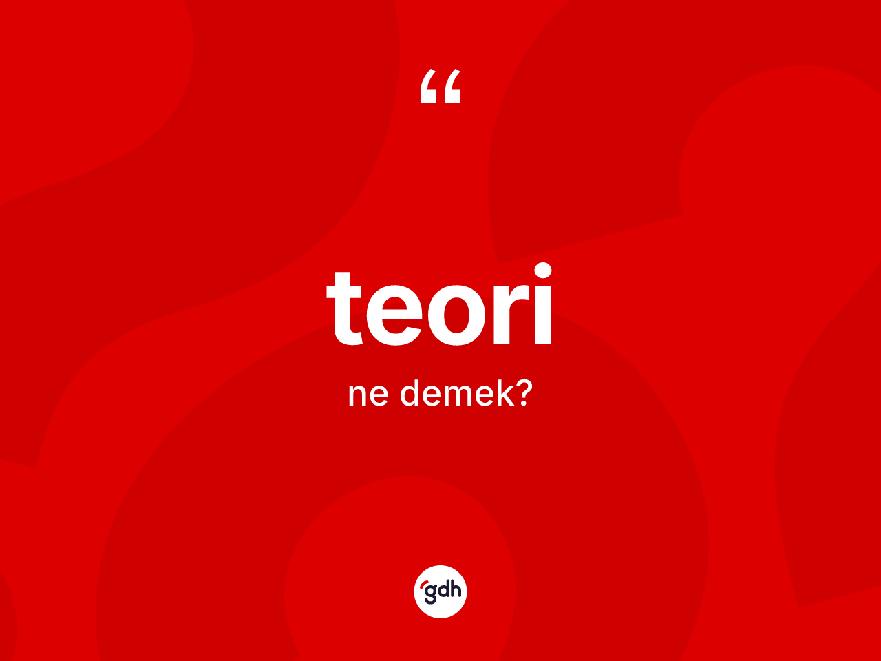 Teori kelimesinin anlamı nedir? Teorinin TDK'ya göre anlamı nedir?