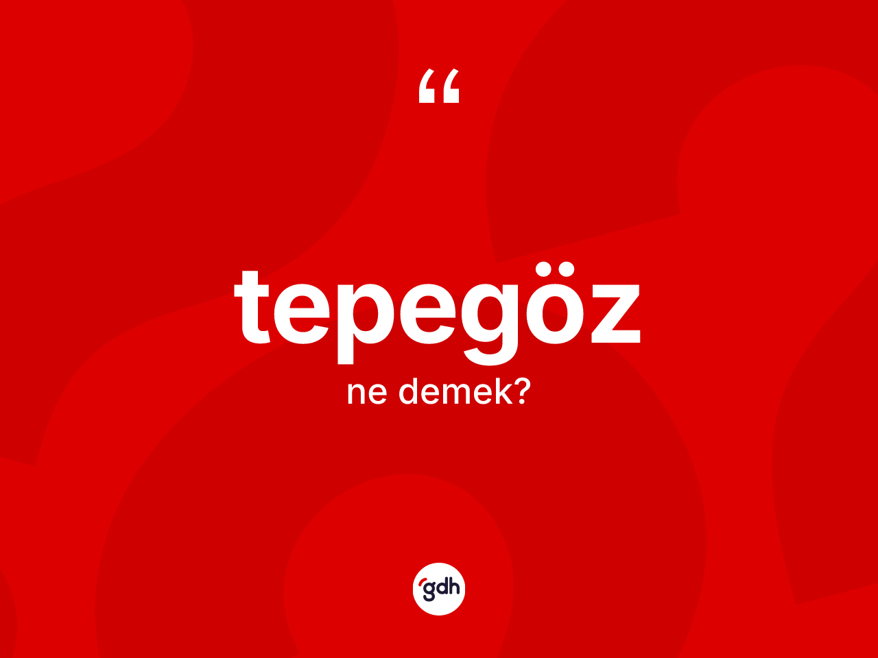Tepegöz kelimesinin sözlükteki tanımı nedir? Tepegözün TDK'ya göre anlamı nedir?