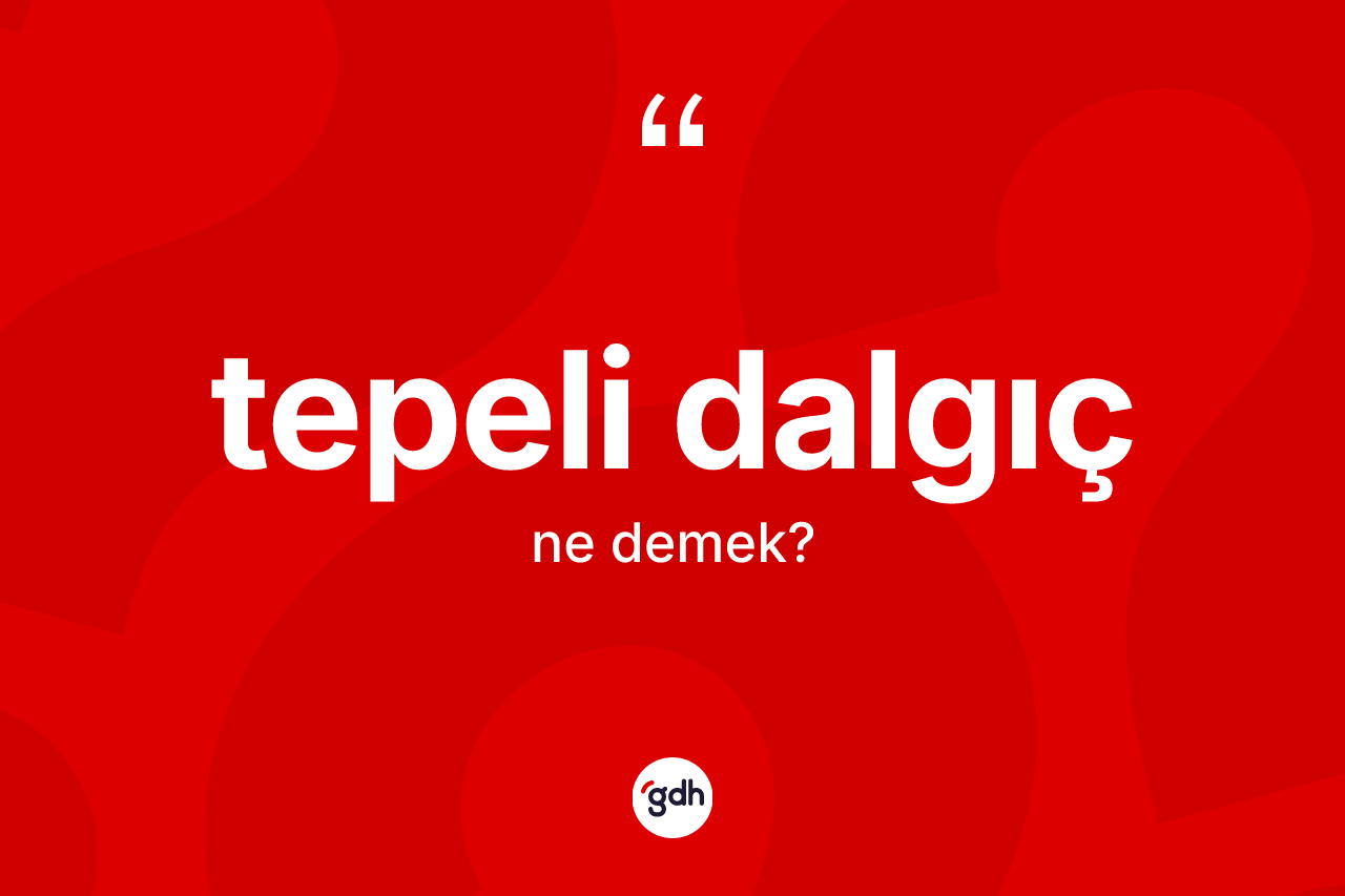 Tepeli dalgıç nedir?
