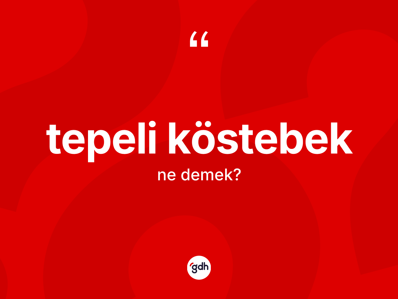 Tepeli köstebek kelimesinin tanımı nedir? Tepeli köstebeğin TDK'ya göre anlamı nedir?