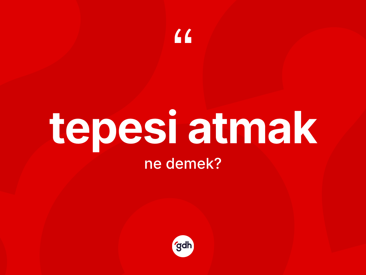 Tepesi atmak sözü ne demektir? Tepesi atmak ifadesi nerede kullanılır?