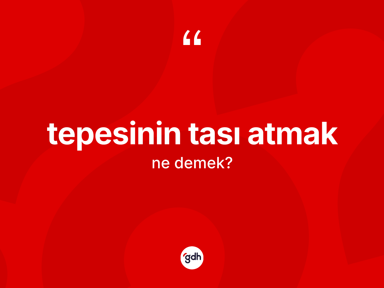 Tepesinin tası atmak ifadesinin kısaca tanımı nedir? Tepesinin tası atmak ifadesi hangi durumlarda kullanılır?