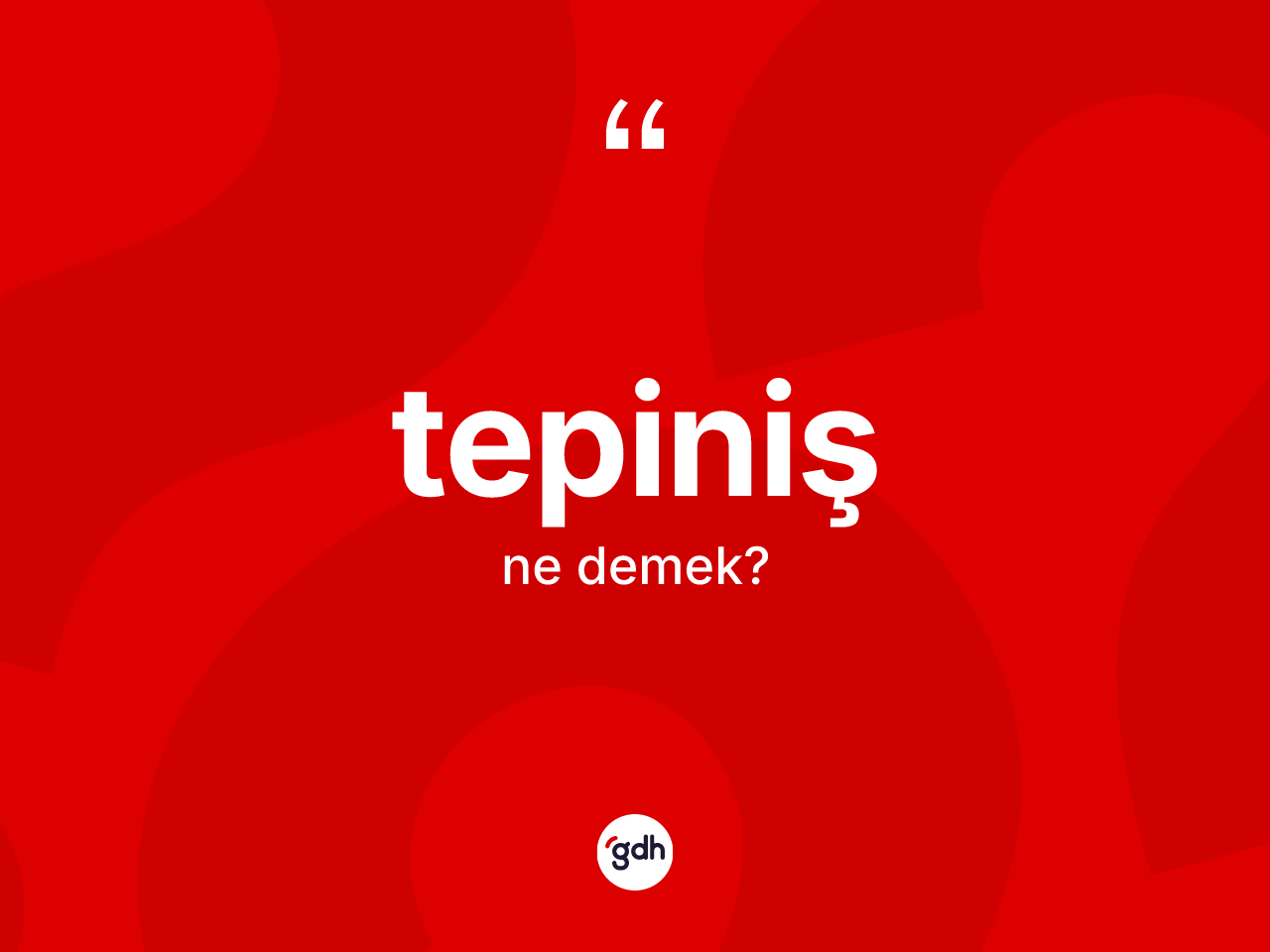 Tepiniş nedir? Tepinişin TDK'ya göre anlamı nedir?