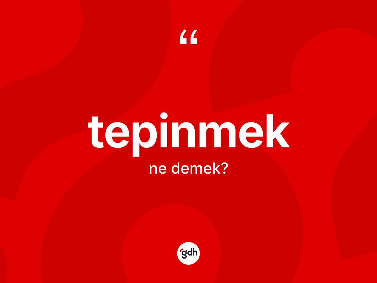 Tepinmek ne anlama gelir? Tepinmek kelimesinin TDK anlamı nedir?