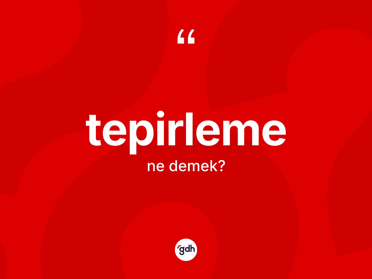 Tepirleme kelimesinin anlamı nedir? Tepirleme kelimesinin TDK anlamı nedir?