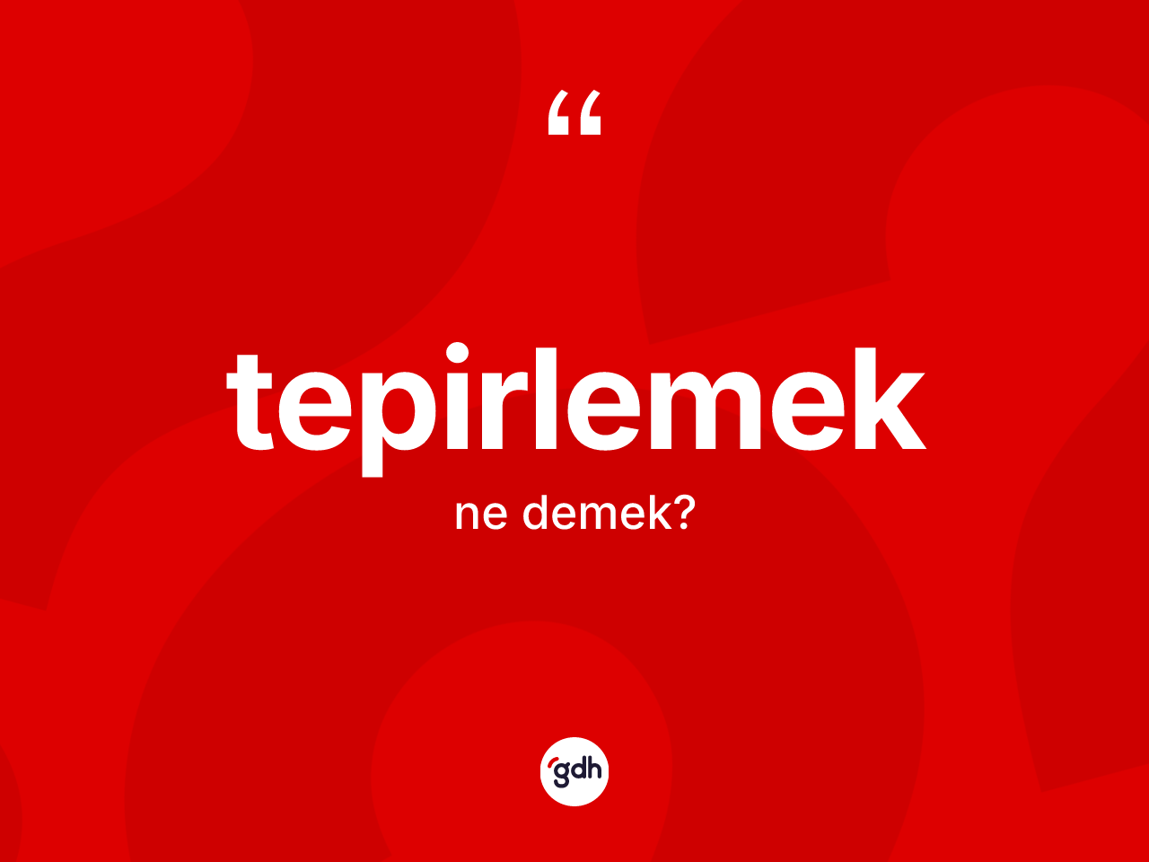 Tepirlemek kelimesinin sözlükteki tanımı nedir? Tepirlemek kelimesinin kaç farklı anlamı var?