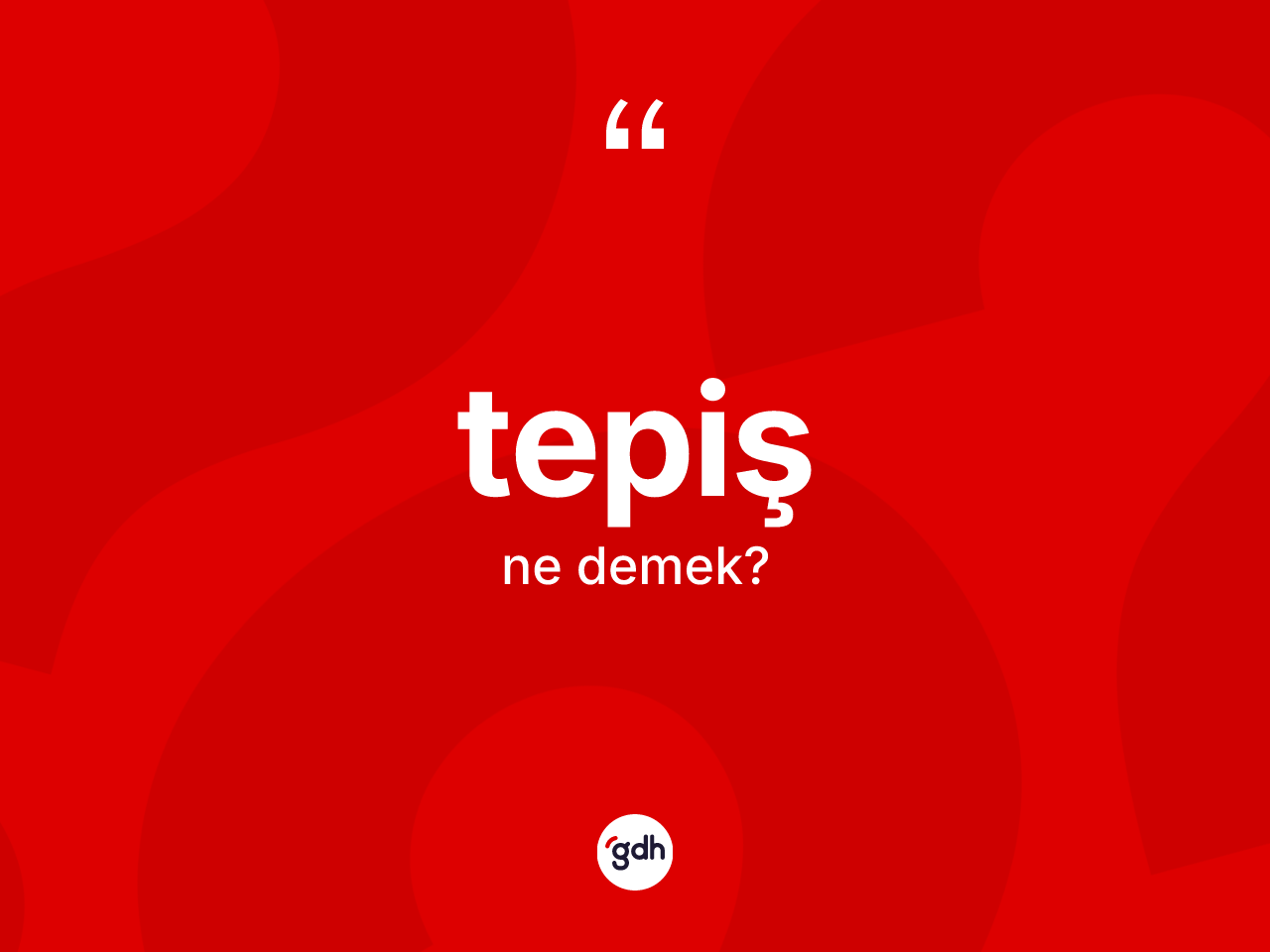 Tepiş kelimesinin sözlükteki tanımı nedir? Tepişin TDK'ya göre anlamı nedir?