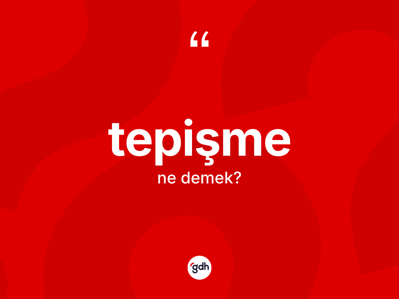 Tepişme kelimesi ne demek? Tepişmenin TDK'ya göre anlamı nedir?