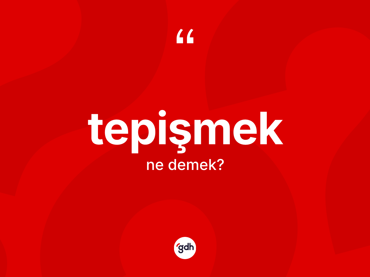 Tepişmek kelimesi nedir? Tepişmeğin halk arasındaki kullanımı nasıldır?